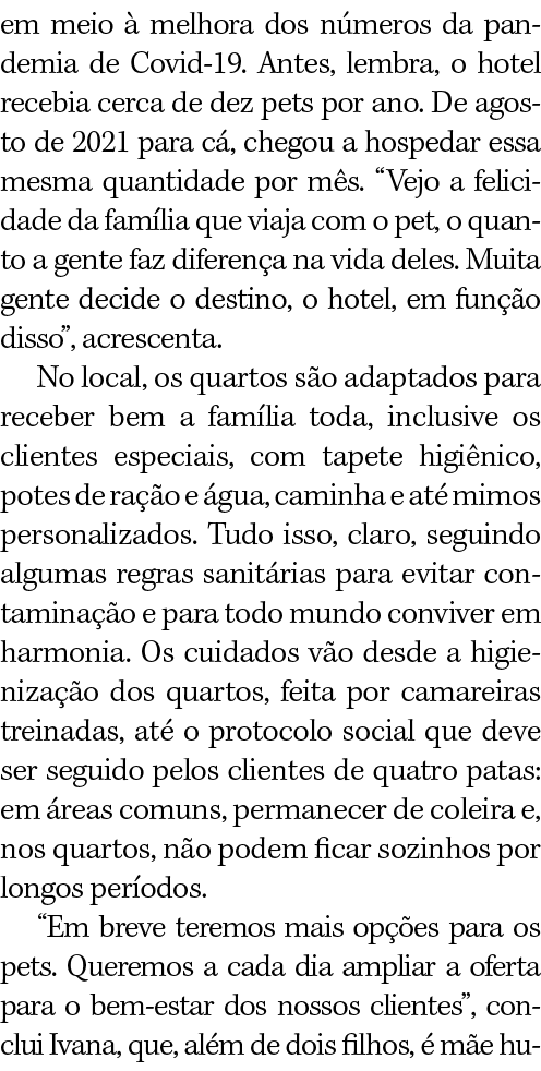 em meio à melhora dos números da pandemia de Covid-19  Antes, lembra, o hotel recebia cerca de dez pets por ano  De a   