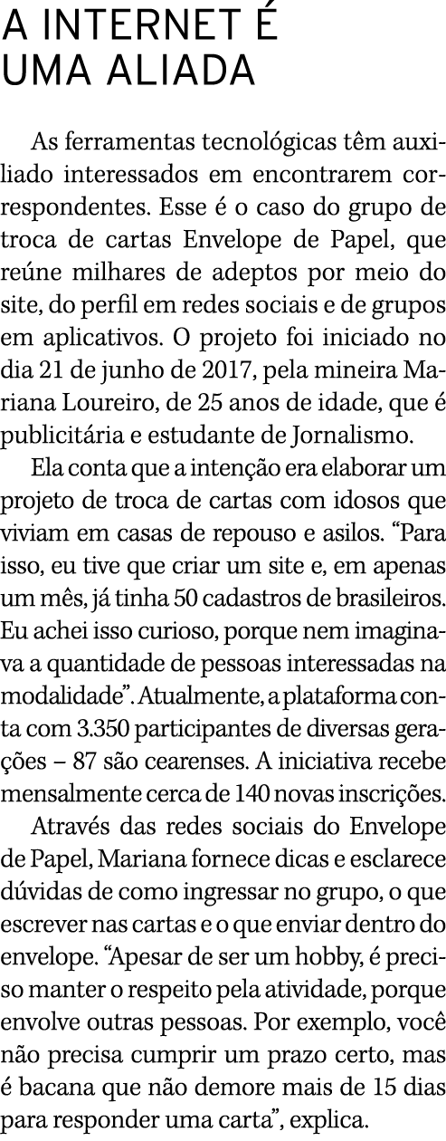 A INTERNET É UMA ALIADA As ferramentas tecnológicas têm auxiliado interessados em encontrarem correspondentes  Esse é   