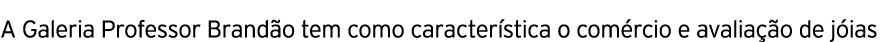 A Galeria Professor Branda o tem como caracteri stica o come rcio e avaliac a o de jo ias