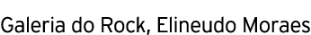 Galeria do Rock, Elineudo Moraes