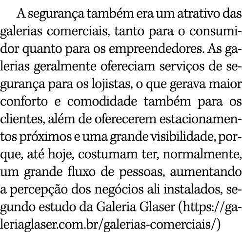 A segurança também era um atrativo das galerias comerciais, tanto para o consumidor quanto para os empreendedores  As   