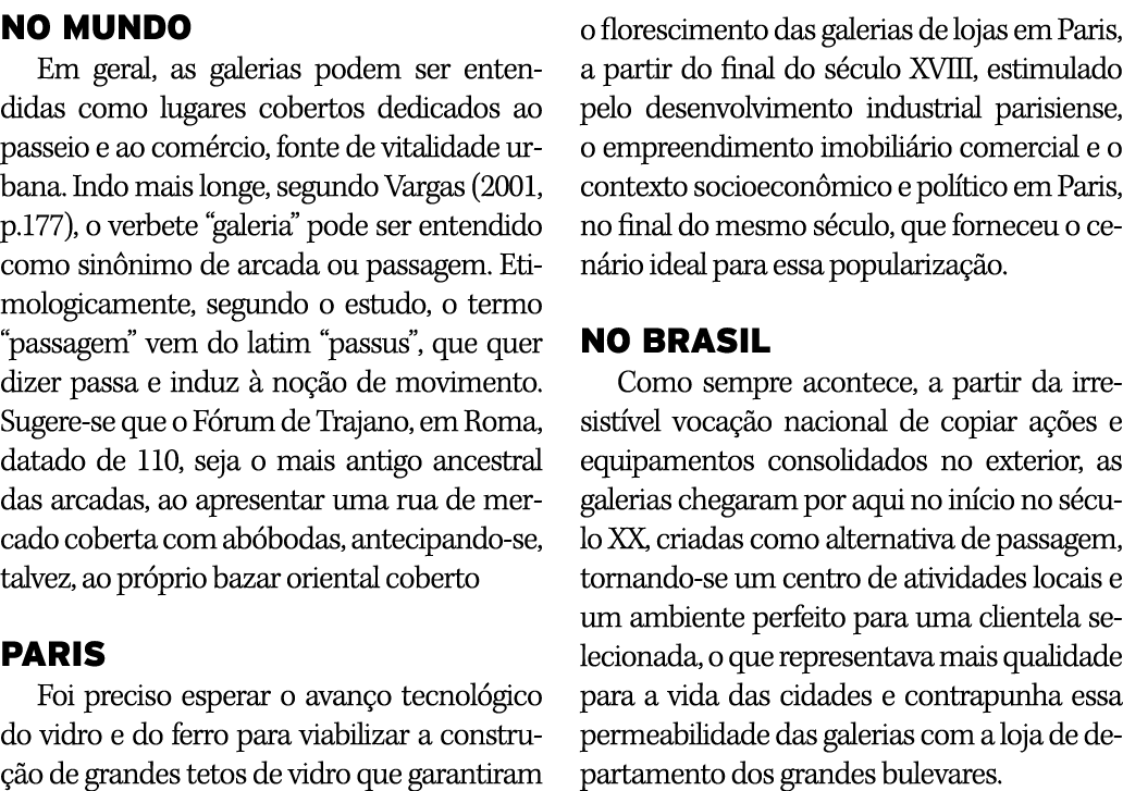 NO MUNDO Em geral, as galerias podem ser entendidas como lugares cobertos dedicados ao passeio e ao comércio, fonte d   