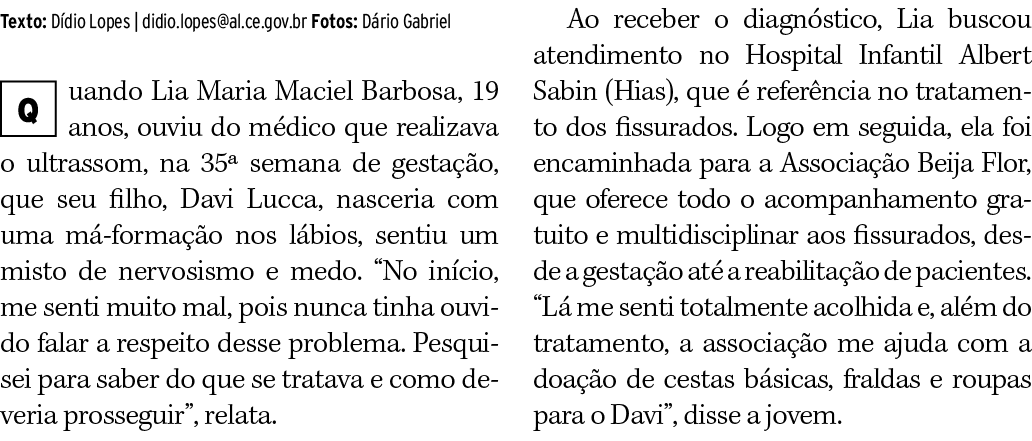 Texto: Dídio Lopes   didio lopes al ce gov br Fotos: Dário Gabriel  uando Lia Maria Maciel Barbosa, 19 anos, ouviu do   