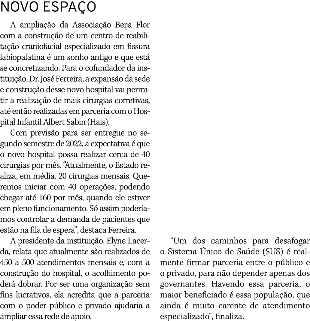 NOVO ESPAÇO A ampliação da Associação Beija Flor com a construção de um centro de reabilitação craniofacial especiali   