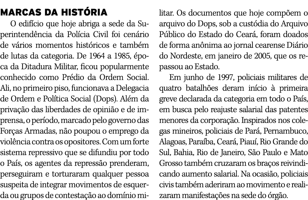 MARCAS DA HISTÓRIA O edifício que hoje abriga a sede da Superintendência da Polícia Civil foi cenário de vários momen   