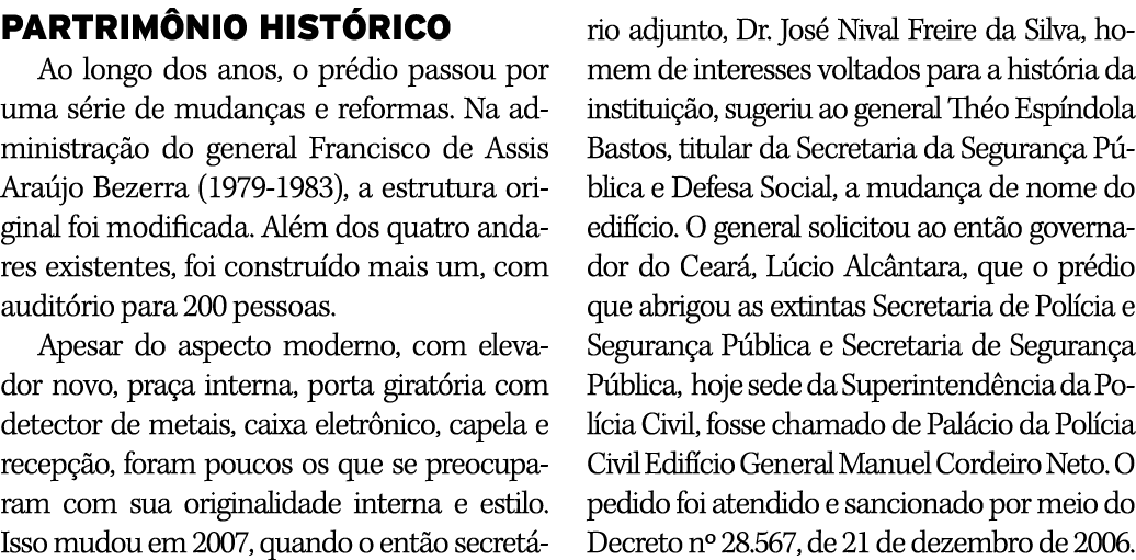 PARTRIMÔNIO HISTÓRICO Ao longo dos anos, o prédio passou por uma série de mudanças e reformas  Na administração do ge   
