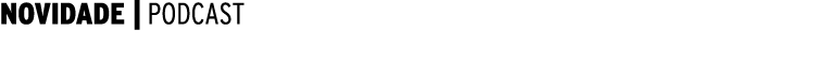  NOVIDADE   PODCAST 