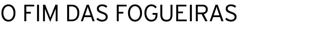 O FIM DAS FOGUEIRAS 