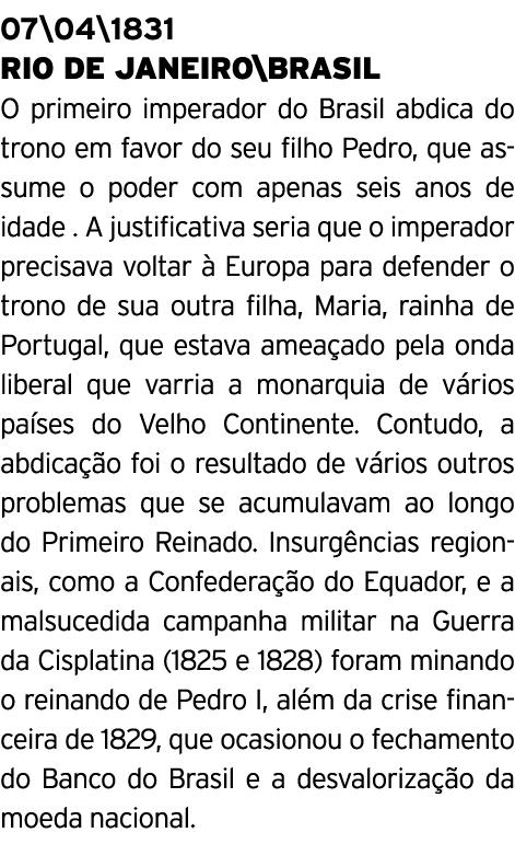 07 04 1831 RIO DE JANEIRO BRASIL O primeiro imperador do Brasil abdica do trono em favor do seu filho Pedro, que assu   