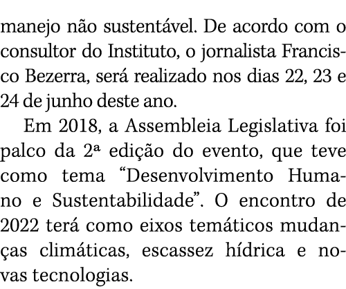 manejo não sustentável  De acordo com o consultor do Instituto, o jornalista Francisco Bezerra, será realizado nos di   