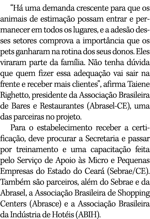  Há uma demanda crescente para que os animais de estimação possam entrar e permanecer em todos os lugares, e a adesão   