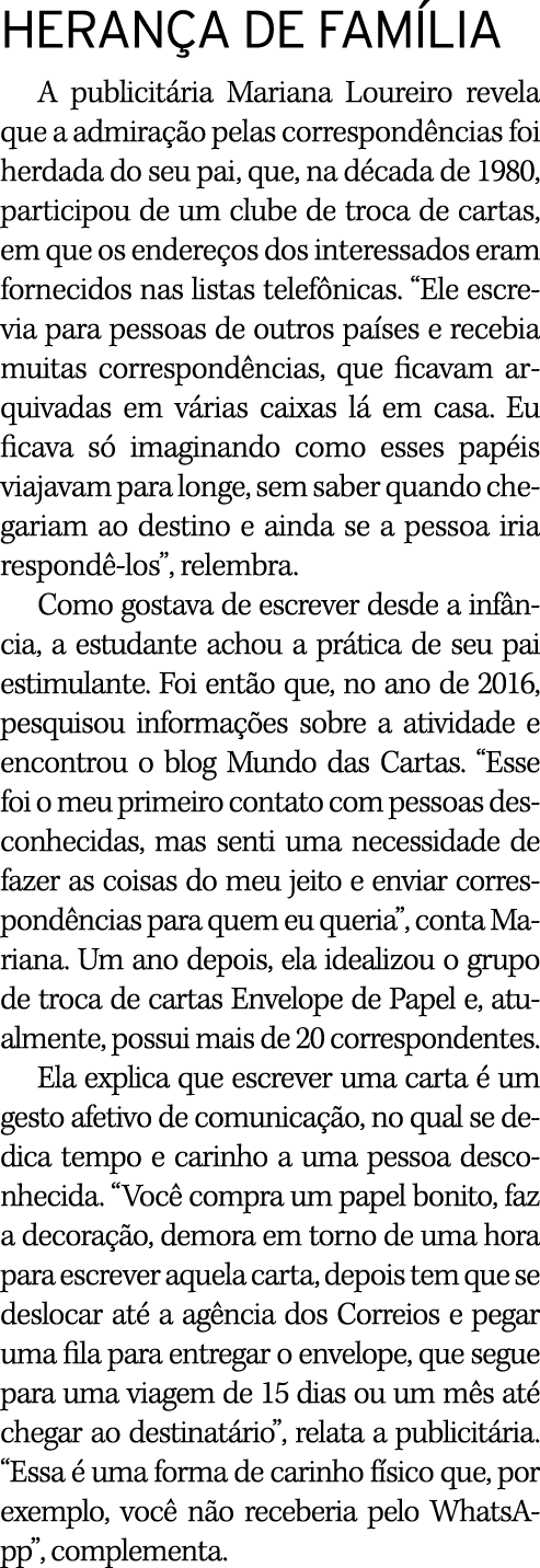 HERANÇA DE FAMÍLIA A publicitária Mariana Loureiro revela que a admiração pelas correspondências foi herdada do seu p   
