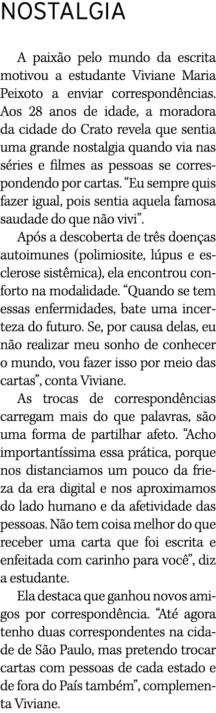 NOSTALGIA A paixão pelo mundo da escrita motivou a estudante Viviane Maria Peixoto a enviar correspondências  Aos 28    