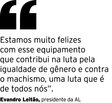  Estamos muito felizes com esse equipamento que contribui na luta pela igualdade de gênero e contra o machismo, uma l   