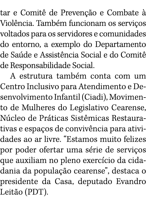 tar e Comitê de Prevenção e Combate à Violência  Também funcionam os serviços voltados para os servidores e comunidad   