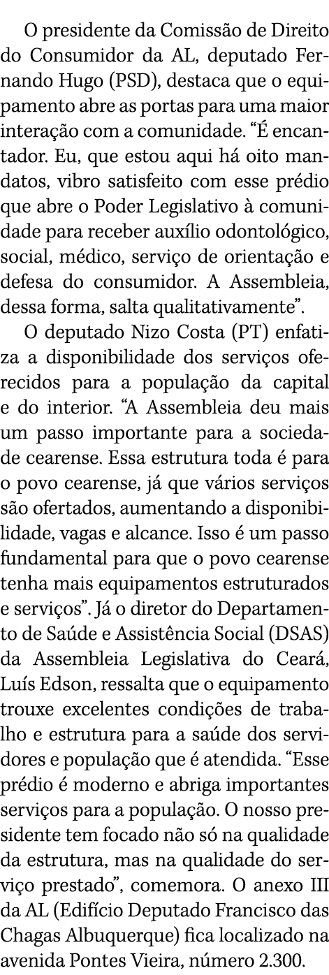 O presidente da Comissão de Direito do Consumidor da AL, deputado Fernando Hugo (PSD), destaca que o equipamento abre   