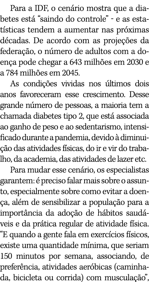 Para a IDF, o cenário mostra que a diabetes está  saindo do controle    e as estatísticas tendem a aumentar nas próxi   
