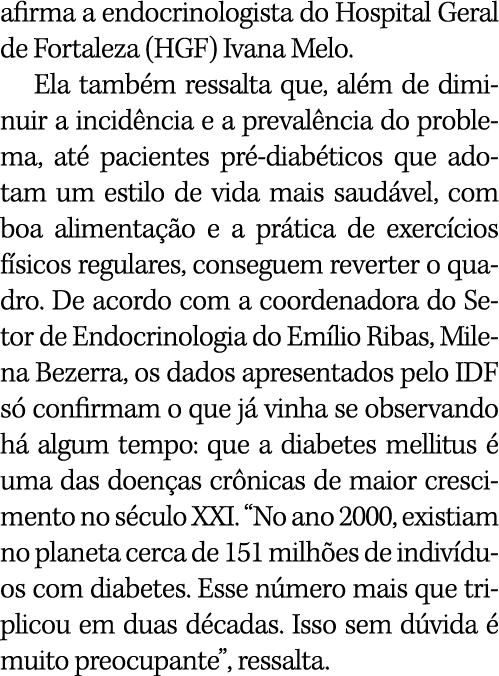 afirma a endocrinologista do Hospital Geral de Fortaleza (HGF) Ivana Melo  Ela também ressalta que, além de diminuir    