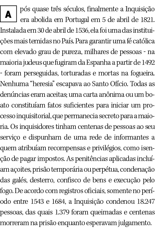 pós quase três séculos, finalmente a Inquisição era abolida em Portugal em 5 de abril de 1821  Instalada em 30 de ab   