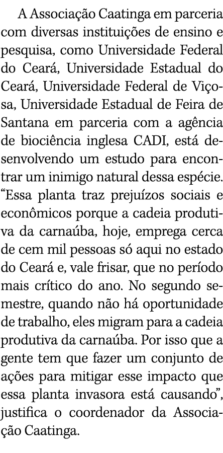 A Associação Caatinga em parceria com diversas instituições de ensino e pesquisa, como Universidade Federal do Ceará,   