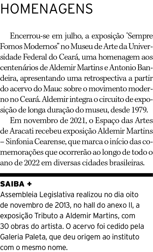 HOMENAGENS Encerrou se em julho, a exposi o ‘Sempre Fomos Modernos” no Museu de Arte da Universidade Federal do Cear...