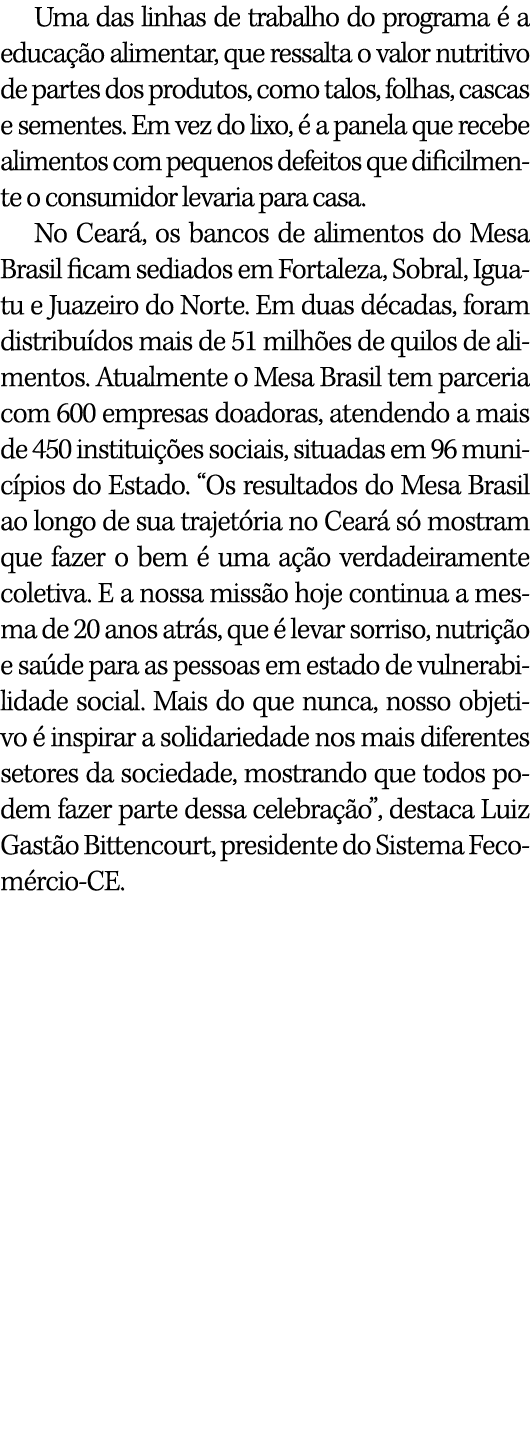 Uma das linhas de trabalho do programa  a educa  o alimentar, que ressalta o valor nutritivo de partes dos produtos,...