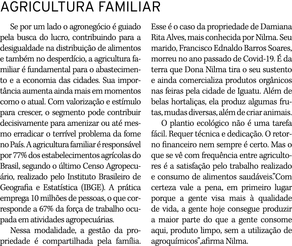 AGRICULTURA FAMILIAR Se por um lado o agroneg cio  guiado pela busca do lucro, contribuindo para a desigualdade na d...