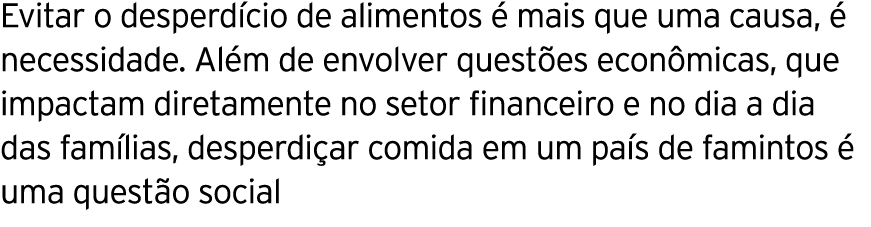 Evitar o desperd cio de alimentos  mais que uma causa,   necessidade. Al m de envolver quest es econ micas, que impa...