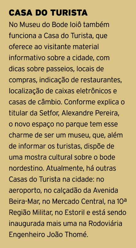 CASA DO TURISTA No Museu do Bode Ioi tamb m funciona a Casa do Turista, que oferece ao visitante material informativ...