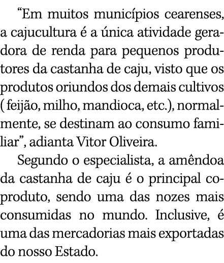 “Em muitos munic pios cearenses, a cajucultura  a  nica atividade geradora de renda para pequenos produtores da cast...