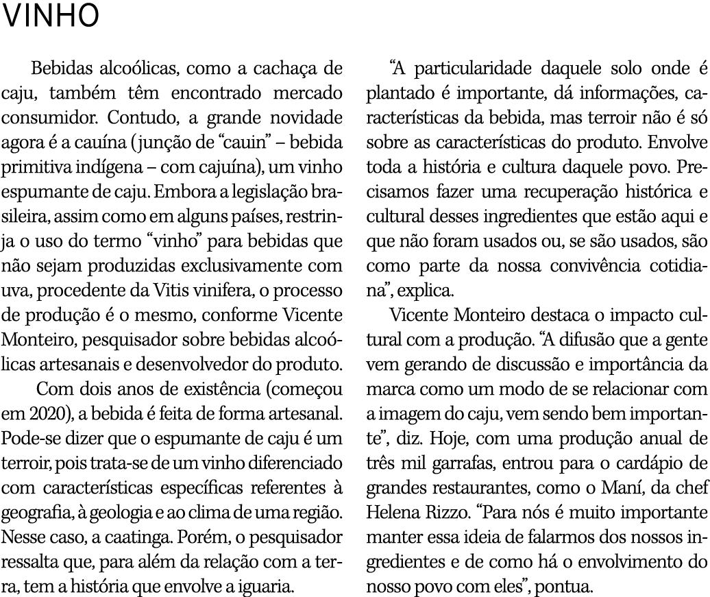 VINHO Bebidas alco licas, como a cacha a de caju, tamb m t m encontrado mercado consumidor. Contudo, a grande novidad...