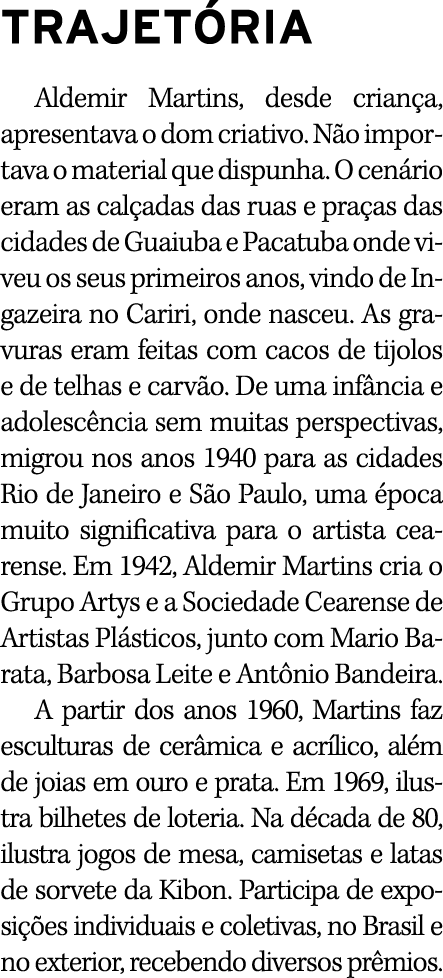 TRAJET RIA Aldemir Martins, desde crian a, apresentava o dom criativo. N o importava o material que dispunha. O cen r...