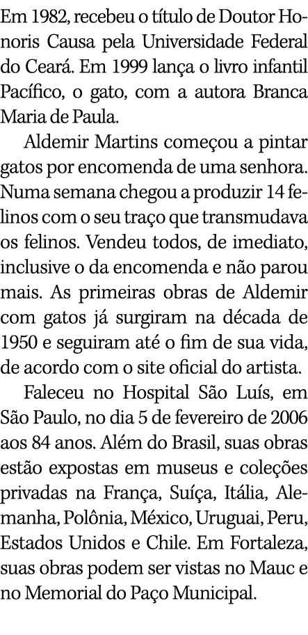 Em 1982, recebeu o t tulo de Doutor Honoris Causa pela Universidade Federal do Cear . Em 1999 lan a o livro infantil ...