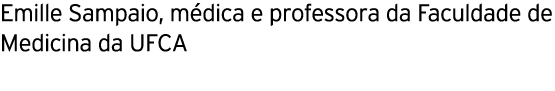 Emille Sampaio, médica e professora da Faculdade de Medicina da UFCA