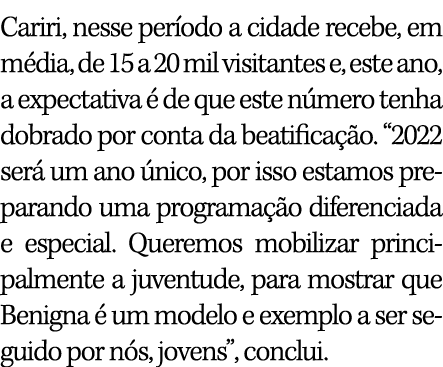 Cariri, nesse per odo a cidade recebe, em m dia, de 15 a 20 mil visitantes e, este ano, a expectativa  de que este n...