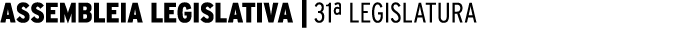 ASSEMBLEIA LEGISLATIVA | 31ª LEGISLATURA