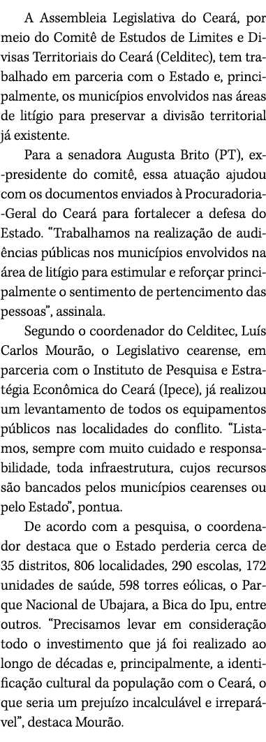 A Assembleia Legislativa do Cear , por meio do Comit de Estudos de Limites e Divisas Territoriais do Cear  (Celditec...