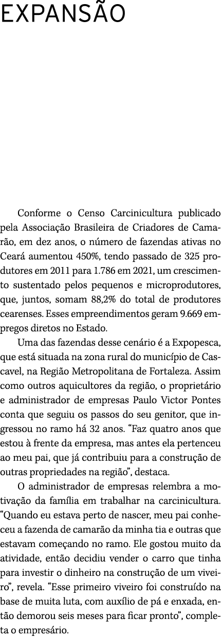 EXPANS O Conforme o Censo Carcinicultura publicado pela Associa o Brasileira de Criadores de Camar o, em dez anos, o...