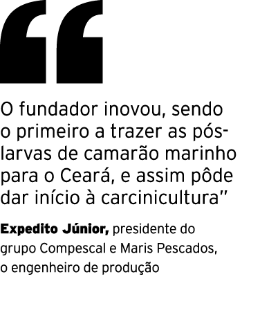  ￼ O fundador inovou, sendo o primeiro a trazer as p s larvas de camar o marinho para o Cear , e assim p de dar in ci...