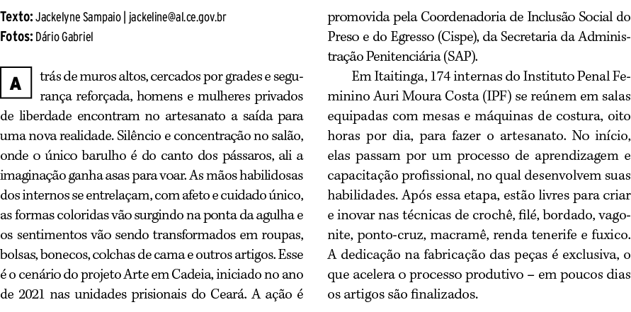 Texto: Jackelyne Sampaio | jackeline@al.ce.gov.br Fotos: D rio Gabriel ￼tr s de muros altos, cercados por grades e se...