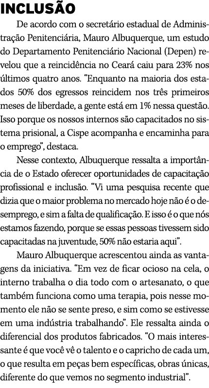 INCLUS O De acordo com o secret rio estadual de Administra o Penitenci ria, Mauro Albuquerque, um estudo do Departam...