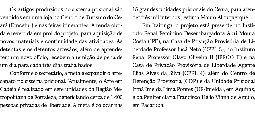 Os artigos produzidos no sistema prisional s o vendidos em uma loja no Centro de Turismo do Cear (Emcetur) e nas fei...