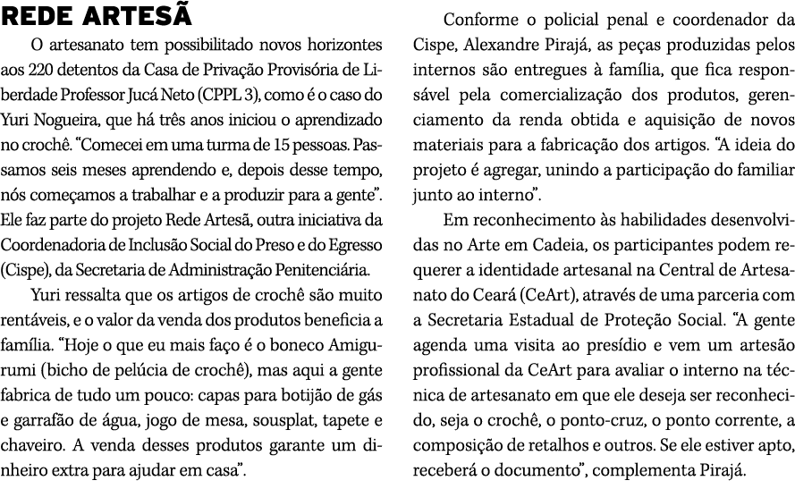 REDE ARTES O artesanato tem possibilitado novos horizontes aos 220 detentos da Casa de Priva  o Provis ria de Liberd...