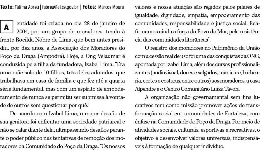 Texto: F tima Abreu | fabreu@al.ce.gov.br | Fotos: Marcos Moura ￼entidade foi criada no dia 28 de janeiro de 2004, po...