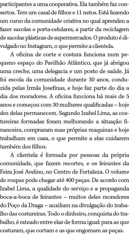 participantes a uma cooperativa. Ela tamb m faz consertos. Tem um casal de filhos e 11 netos. Est fazendo um curso d...