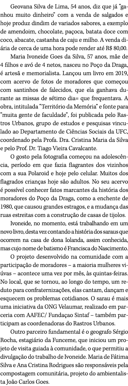 Geovana Silva de Lima, 54 anos, diz que j “ganhou muito dinheiro” com a venda de salgados e hoje produz dindim de va...