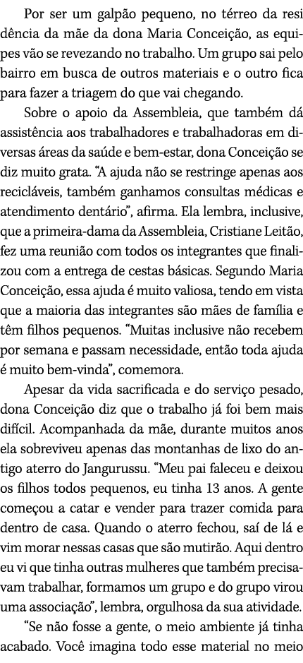 Por ser um galp o pequeno, no t rreo da resi d ncia da m e da dona Maria Concei o, as equipes v o se revezando no tr...