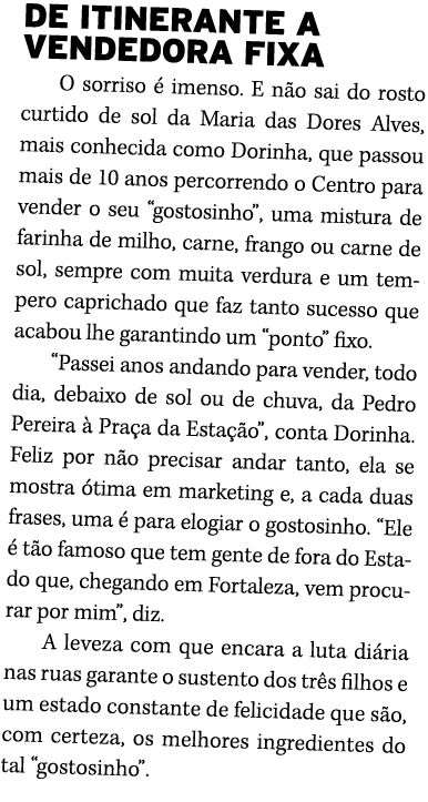 DE ITINERANTE A VENDEDORA FIXA O sorriso  imenso. E n o sai do rosto curtido de sol da Maria das Dores Alves, mais c...