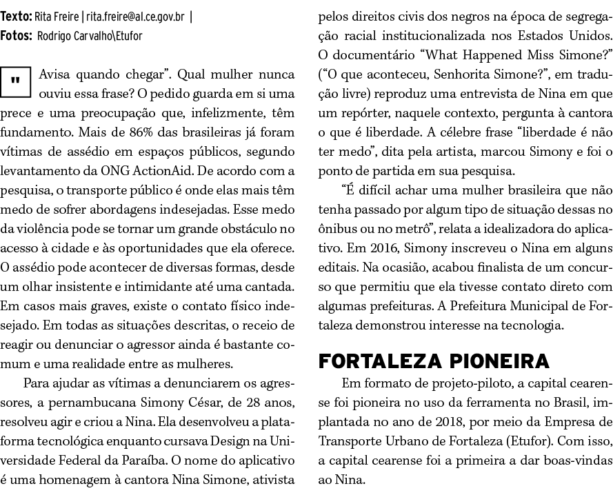 Texto: Rita Freire | rita.freire@al.ce.gov.br | Fotos: Rodrigo Carvalho\Etufor ￼Avisa quando chegar”. Qual mulher nun...