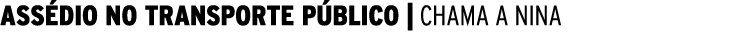 ASS DIO NO TRANSPORTE P BLICO | CHAMA A NINA 